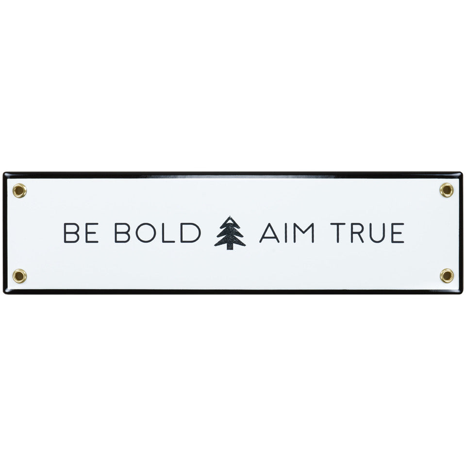 Be Bold Aim True Enamel Wall Sign